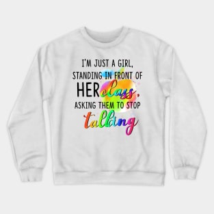 I'm Just A Girl Standing In Front Of Her Class Crewneck Sweatshirt